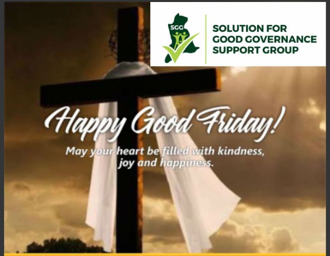 Read more about the article GOOD FRIDAY: YOU ARE SAVED TO SAVE OTHERS – Solution for Good Governance (SGG)